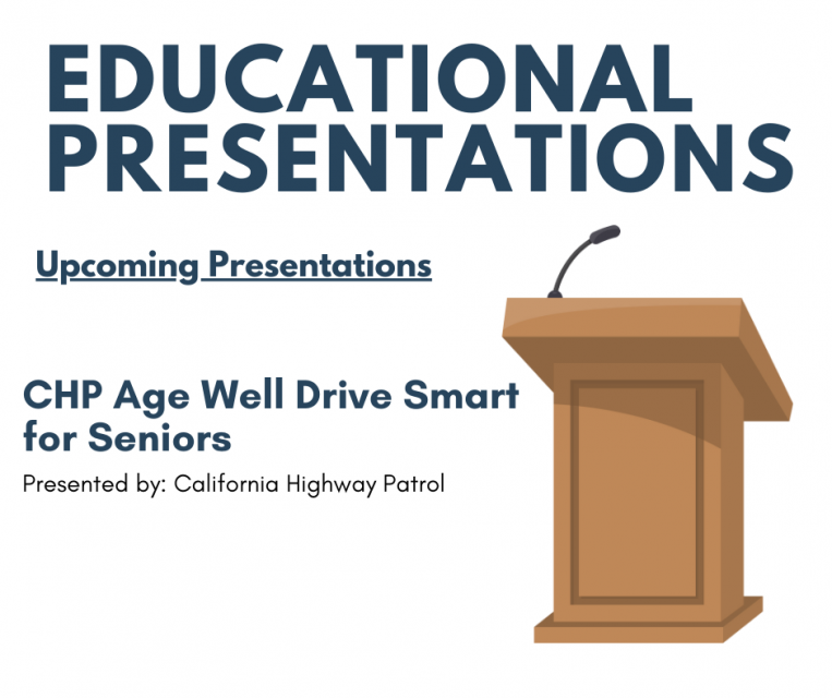 educational presentations, Upcoming Presentations, CHP Age Well Drive Smart for Seniors, Presented by: California Highway Patrol