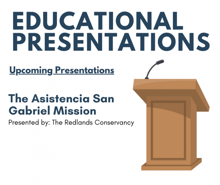 educational presentations, Upcoming Presentations, The Asistencia San Gabriel Mission, Presented by: The Redlands Conservancy